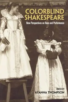 Shakespeare daltonico: Nuove prospettive su razza e spettacolo - Colorblind Shakespeare: New Perspectives on Race and Performance