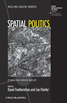 Politica spaziale: Saggi per Doreen Massey - Spatial Politics: Essays for Doreen Massey