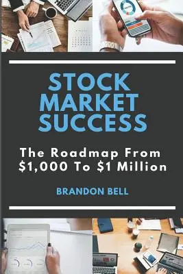 Il successo in borsa: Il percorso da 1.000 a 1 milione di dollari - Stock Market Success: The Roadmap from $1,000 to $1 Million