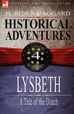 Avventure storiche: 4-Lysbeth: Un racconto degli olandesi - Historical Adventures: 4-Lysbeth: A Tale of the Dutch