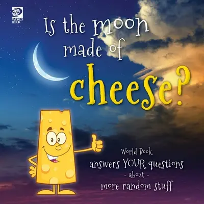 La luna è fatta di formaggio? World Book risponde alle vostre domande su altre cose a caso - Is the moon made of cheese? World Book answers your questions about more random stuff