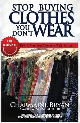 Smettere di comprare vestiti che non si indossano: come trovare il proprio stile con meno spese - Stop Buying Clothes You Don't Wear: How To Find Your Signature Style For Less