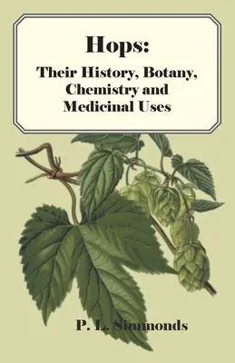 Luppolo: Storia, botanica, chimica e usi medici - Hops: Their History, Botany, Chemistry and Medicinal Uses