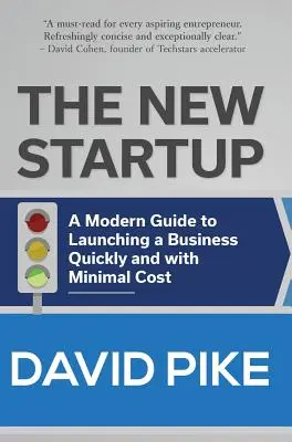 La nuova startup: Una guida moderna per lanciare un'impresa in modo rapido e con costi minimi - The New Startup: A Modern Guide to Launching a Business Quickly and with Minimal Cost