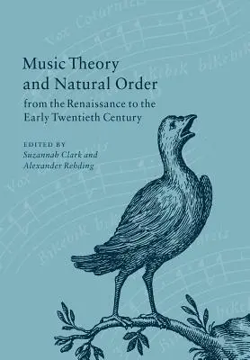 Teoria musicale e ordine naturale dal Rinascimento al primo Novecento - Music Theory and Natural Order from the Renaissance to the Early Twentieth Century