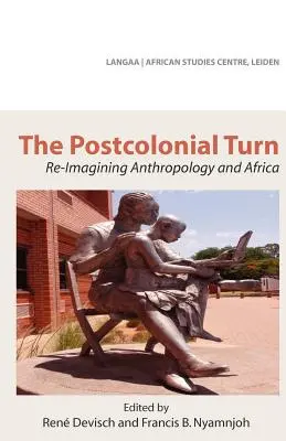 La svolta postcoloniale. Ri-immaginare l'antropologia e l'Africa - The Postcolonial Turn. Re-Imagining Anthropology and Africa