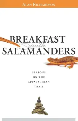 Colazione con le salamandre: Stagioni sul sentiero degli Appalachi - Breakfast with Salamanders: Seasons On The Appalachian Trail