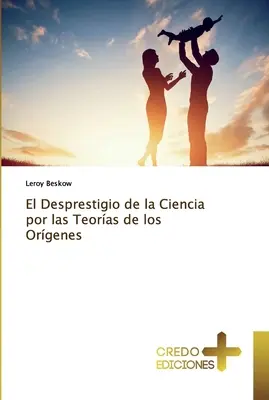 Il disprezzo della scienza per le teorie degli organi - El Desprestigio de la Ciencia por las Teoras de los Orgenes