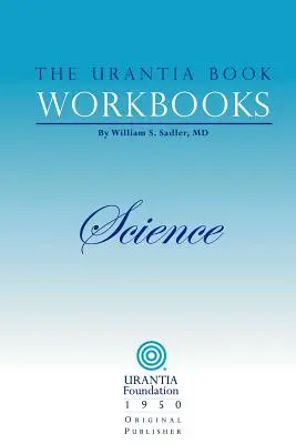I Quaderni del Libro di Urantia: Volume II - Scienza - The Urantia Book Workbooks: Volume II - Science