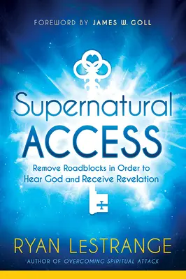 Accesso soprannaturale: Rimuovere gli ostacoli per ascoltare Dio e ricevere la rivelazione - Supernatural Access: Remove Roadblocks in Order to Hear God and Receive Revelation