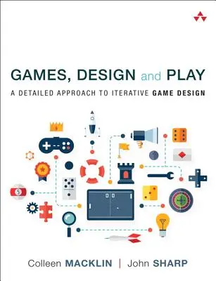 Giochi, progettazione e gioco: Un approccio dettagliato alla progettazione iterativa dei giochi - Games, Design and Play: A Detailed Approach to Iterative Game Design