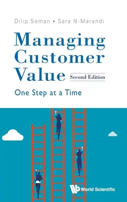 Gestire il valore del cliente: Un passo alla volta (seconda edizione) - Managing Customer Value: One Step at a Time (Second Edition)