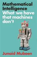 Intelligenza matematica: ciò che abbiamo e che le macchine non hanno - Mathematical Intelligence - What We Have that Machines Don't