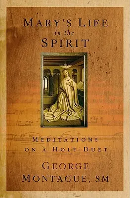 La vita di Maria nello Spirito: Meditazioni su un santo duetto - Mary's Life in the Spirit: Meditations on a Holy Duet