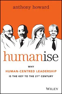 Humanise: perché la leadership incentrata sull'uomo è la chiave del XXI secolo - Humanise: Why Human-Centred Leadership Is the Key to the 21st Century