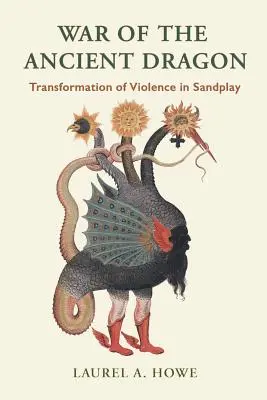 La guerra dell'antico drago: La trasformazione della violenza nel gioco della sabbia - War of the Ancient Dragon: Transformation of Violence in Sandplay
