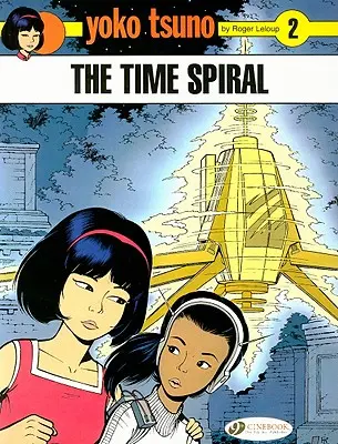 Yoko Tsuno Vol. 2: La spirale del tempo - Yoko Tsuno Vol. 2: the Time Spiral