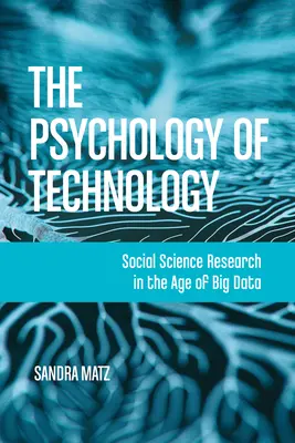 Psicologia della tecnologia: La ricerca scientifica sociale nell'era dei Big Data - The Psychology of Technology: Social Science Research in the Age of Big Data