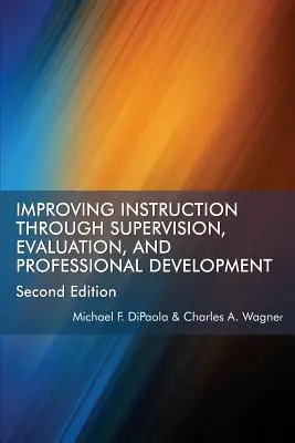 Migliorare l'istruzione attraverso la supervisione, la valutazione e lo sviluppo professionale Seconda edizione - Improving Instruction Through Supervision, Evaluation, and Professional Development Second Edition