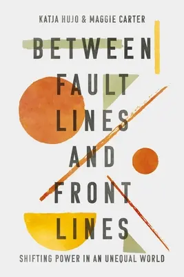 Tra linee di faglia e linee del fronte: Spostamento del potere in un mondo diseguale - Between Fault Lines and Front Lines: Shifting Power in an Unequal World