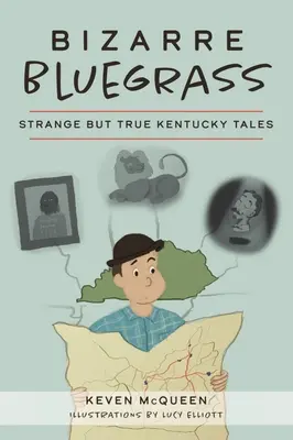 Bizzarro Bluegrass: Strani ma veri racconti del Kentucky - Bizarre Bluegrass: Strange But True Kentucky Tales