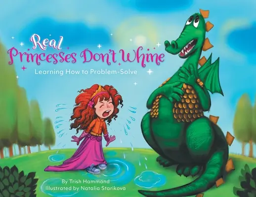 Le vere principesse non si lamentano: Imparare a risolvere i problemi - Real Princesses Don't Whine: Learning How to Problem-Solve