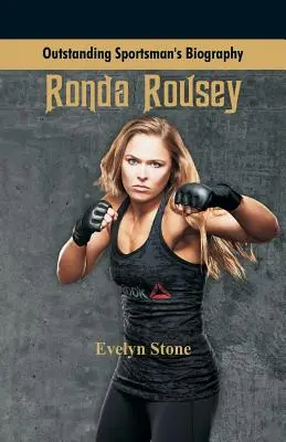 Biografia di uno sportivo eccezionale: Ronda Rousey - Outstanding Sportsman's Biography: Ronda Rousey