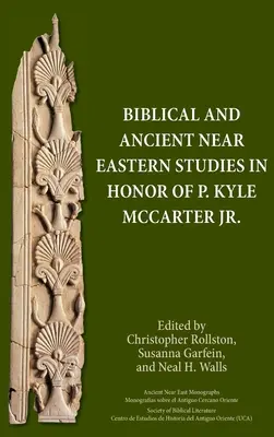 Studi biblici e del Vicino Oriente antico in onore di P. Kyle McCarter Jr. - Biblical and Ancient Near Eastern Studies in Honor of P. Kyle McCarter Jr.