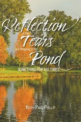 Il riflesso delle lacrime penzola nello stagno: Qualcosa per i tempi che corrono - The Reflection of the Tears are Dangling in the Pond: Something for the Times