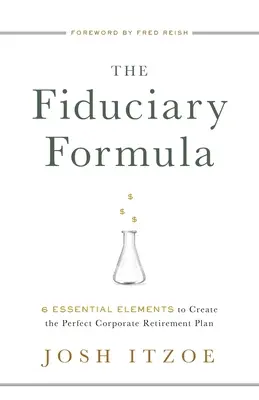 La formula fiduciaria: 6 elementi essenziali per creare un piano pensionistico aziendale perfetto - The Fiduciary Formula: 6 Essential Elements to Create the Perfect Corporate Retirement Plan