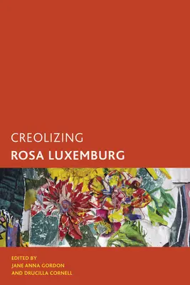 Creolizzare Rosa Luxemburg - Creolizing Rosa Luxemburg
