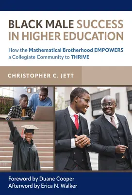 Il successo dei neri nell'istruzione superiore: Come la fratellanza matematica permette a una comunità collegiale di prosperare - Black Male Success in Higher Education: How the Mathematical Brotherhood Empowers a Collegiate Community to Thrive