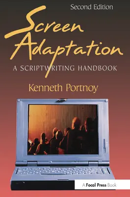Adattamento per lo schermo: Manuale di sceneggiatura - Screen Adaptation: A Scriptwriting Handbook