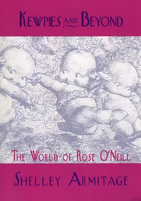 Kewpies e oltre: Il mondo di Rose O'Neill - Kewpies and Beyond: The World of Rose O'Neill