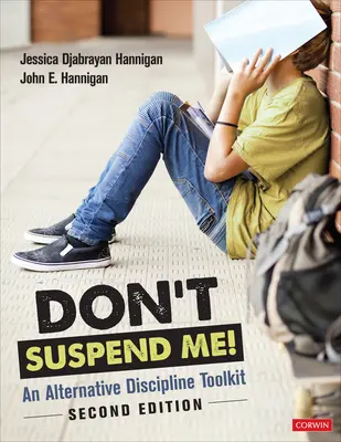 Non sospendermi! Un kit di strumenti per le discipline alternative - Don′t Suspend Me!: An Alternative Discipline Toolkit