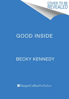 Buono dentro: Guida per diventare il genitore che vuoi essere - Good Inside: A Guide to Becoming the Parent You Want to Be