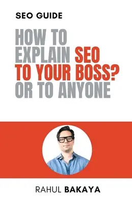 Come spiegare la SEO al vostro capo? O a chiunque - How to explain SEO to your boss? Or to anyone