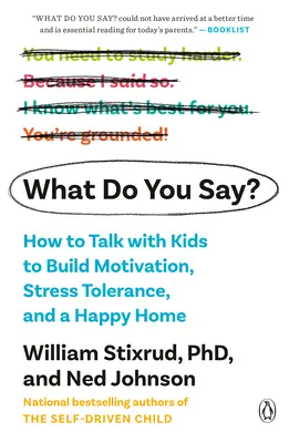 Che cosa dici? Come parlare con i bambini per creare motivazione, tolleranza allo stress e una casa felice - What Do You Say?: How to Talk with Kids to Build Motivation, Stress Tolerance, and a Happy Home