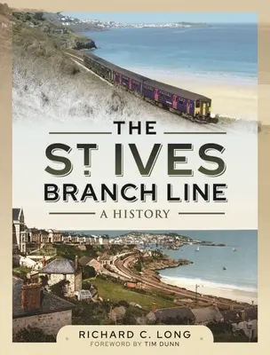 La linea secondaria di St Ives: Una storia - The St Ives Branch Line: A History