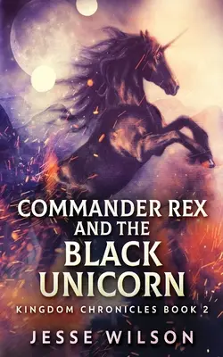 Il comandante Rex e l'unicorno nero - Commander Rex and the Black Unicorn