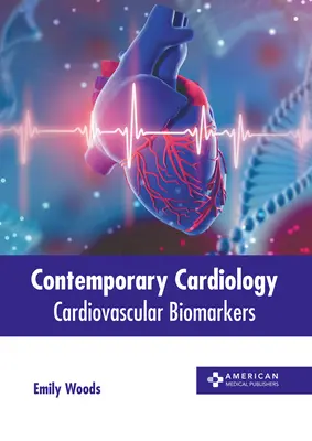Cardiologia contemporanea: Biomarcatori cardiovascolari - Contemporary Cardiology: Cardiovascular Biomarkers