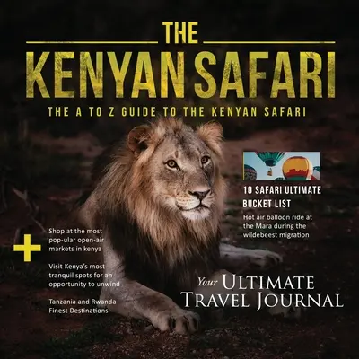 Il Safari in Kenya: Guida dalla A alla Z al Safari in Kenya: La guida dalla A alla Z - The Kenyan Safari: The A to Z Guide to the Kenyan Safari: The A to Z Guide