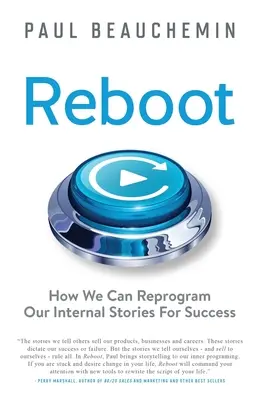 Reboot: Come possiamo riprogrammare le nostre storie interne per il successo - Reboot: How We Can Reprogram Our Internal Stories For Success