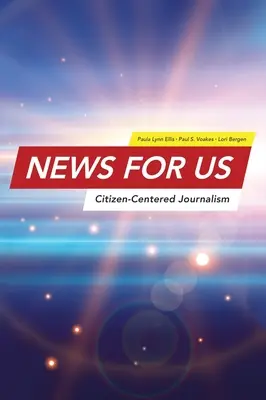 Notizie per gli Stati Uniti: Giornalismo incentrato sul cittadino - News for US: Citizen-Centered Journalism