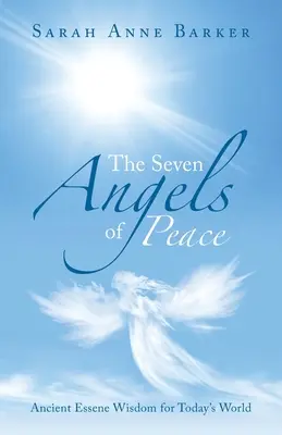 I sette angeli della pace: Antica saggezza essena per il mondo di oggi - The Seven Angels of Peace: Ancient Essene Wisdom for Today's World