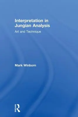 L'interpretazione nell'analisi junghiana: Arte e tecnica - Interpretation in Jungian Analysis: Art and Technique