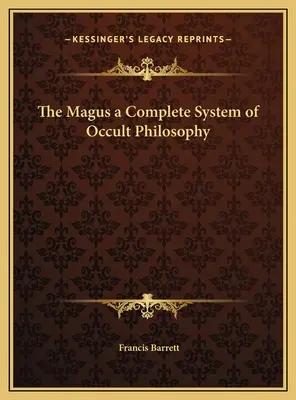 Il Mago: un sistema completo di filosofia occulta - The Magus a Complete System of Occult Philosophy