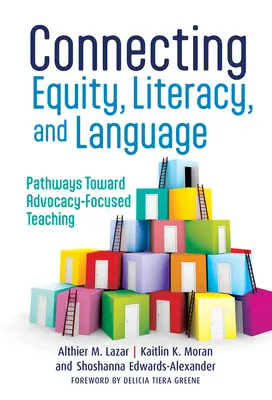 Collegare equità, alfabetizzazione e linguaggio: Percorsi verso un insegnamento incentrato sull'advocacy - Connecting Equity, Literacy, and Language: Pathways Toward Advocacy-Focused Teaching
