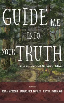 Guidami nella tua verità: saggi in onore di Dennis T. Olson - Guide Me Into Your Truth: Essays in Honor of Dennis T. Olson
