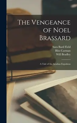 La vendetta di Noel Brassard; un racconto dell'espulsione degli Acadiani - The Vengeance of Noel Brassard; a Tale of the Acadian Expulsion